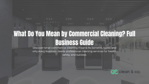 What Do You Mean by Commercial Cleaning