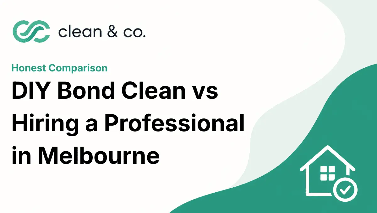 DIY Bond Clean vs Hiring a Professional in Melbourne Honest Comparison