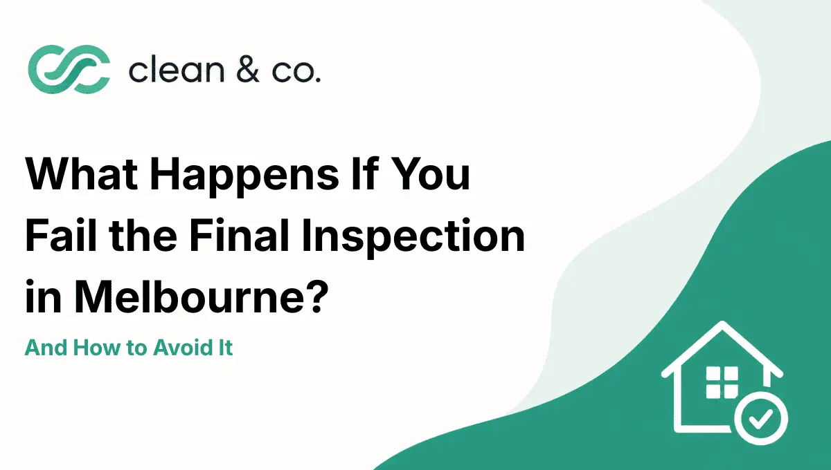 What Happens If You Fail the Final Inspection in Melbourne (And How to Avoid It)